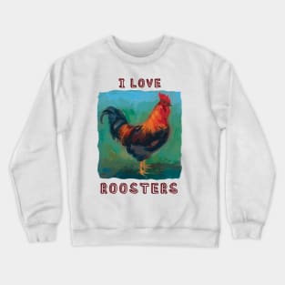 "I Love Roosters" cute, colorful rooster Crewneck Sweatshirt